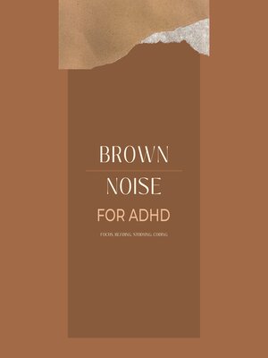 cover image of Brown Noise for ADHD (Focus, Reading, Studying, Coding)